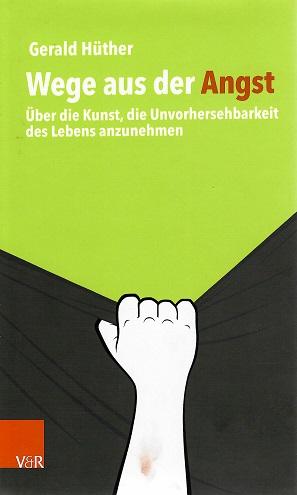 Hüther, Wege aus der Angst.