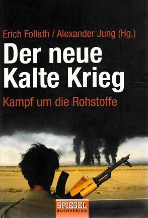 Follath/Jung, Der neue Kalte Krieg.