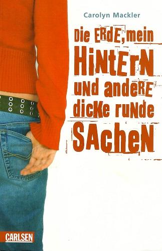 Mackler, Die Erde, mein Hintern und andere dicke runde Sachen.