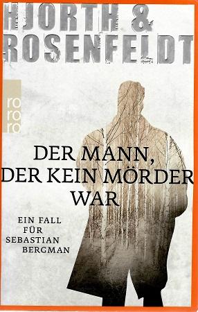 Hjorth/Rosenfeld: Der Mann, der kein Mörder war.