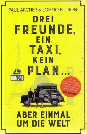 Archer/Ellison, Drei Freunde, ein Taxi, kein Plan... aber einmal um die Welt.