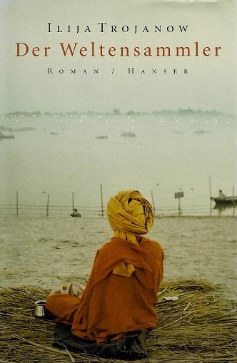 Trojanow, Der Weltensammler.