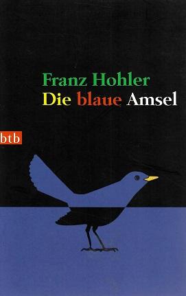Hohler, Die blaue Amsel.