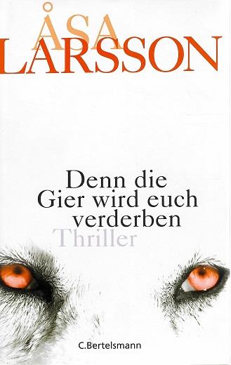 Larsson, Denn die Gier wird euch verderben.