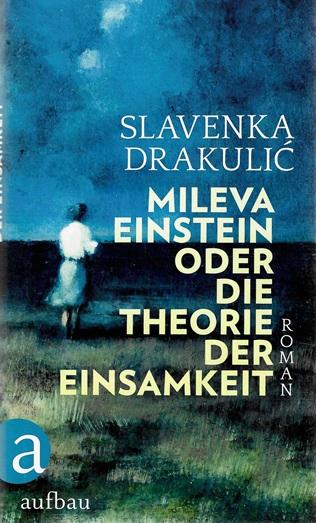 Drakulic, Mileva Einstein oder Die Theorie der Einsamkeit.