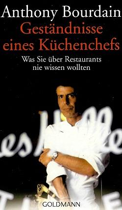 Bourdain, Geständnisse eines Küchenchefs.