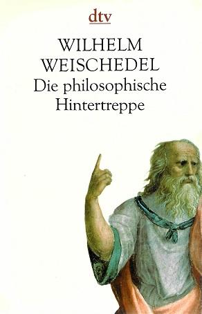 Weischedel, Die philosophische Hintertreppe.