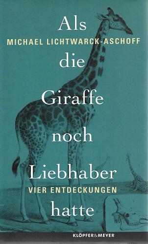 Lichtwarck-Aschoff, Als die Giraffe noch Liebhaber hatte.