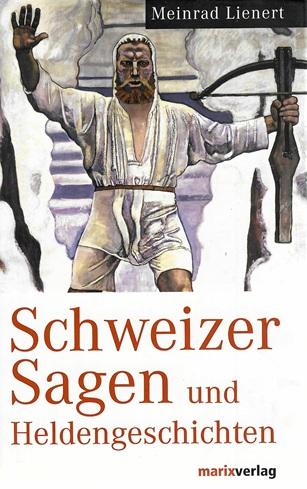 Lienert, Schweizer Sagen und Heldengeschichten.
