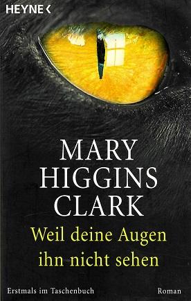Higgins-Clark, Weil deine Augen ihn nicht sehen.