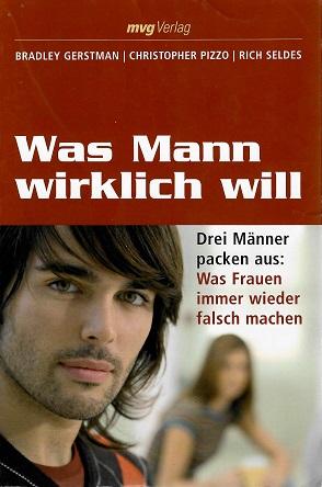Gerstman/Pizzo/Seldes, Was Mann wirklich will.