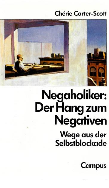 Carter-Scott, Negaholiker: Der Hang zum Negativen.