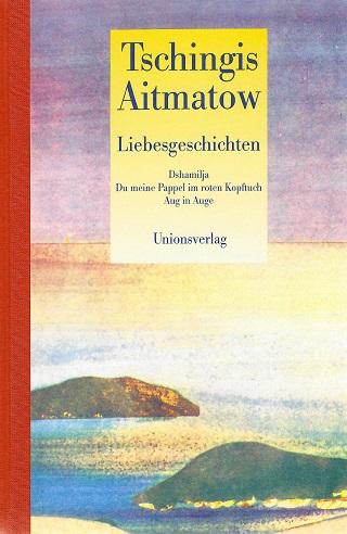 Aitmatow, Liebesgeschichten.