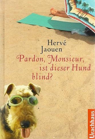 Jaouen, Pardon, Monsieur, ist dieser Hund blind?.