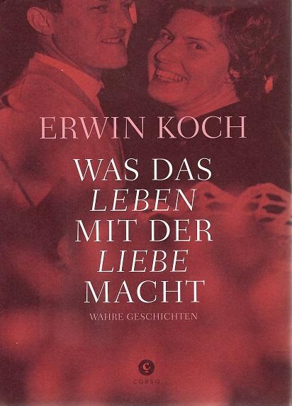 Koch, Was das Leben mit der Liebe macht.