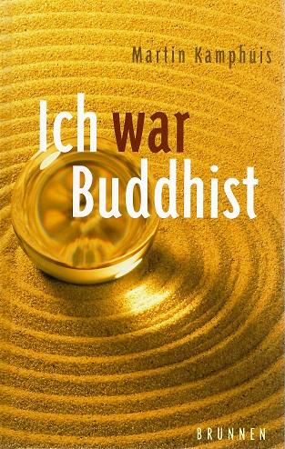 Kamphuis, Ich war Buddhist.