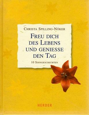 Spilling-Nöker, Freu dich des Lebens und genieße den Tag.