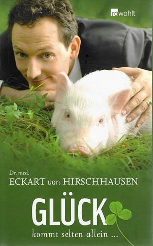 Von Hirschhausen, Glück kommt selten allein.