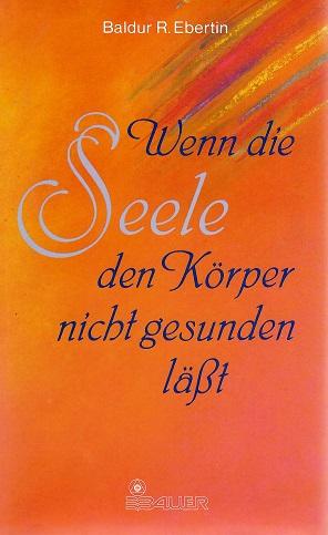 Ebertin, Wenn die Seele den Körper nicht gesunden lässt.