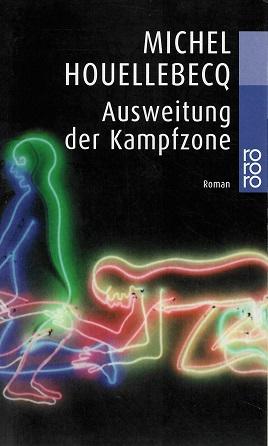 Houellebecq, Ausweitung der Kampfzone.