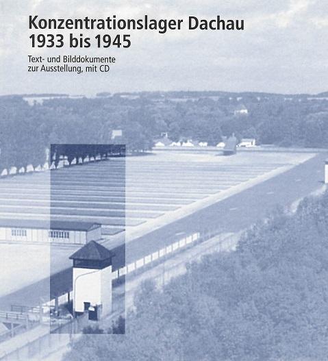 Distel, Konzentrationslager Dachau 1933 bis 1945.