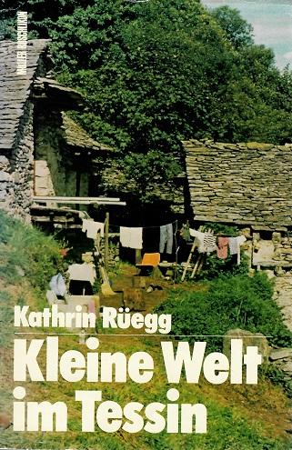 Rüegg, Kleine Welt im Tessin.