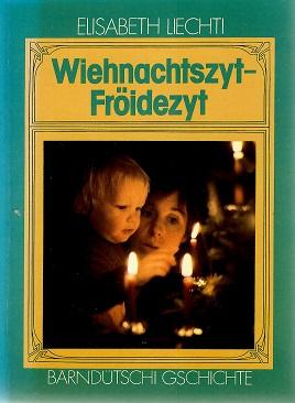 Liechti, Wiehnachtszyt-Froidezyt.