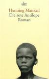 Mankell, Die rote Antilope.