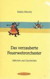 Mészöly, Das verzauberte Feuerwehrorchester.