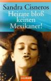 Cisneros, Heirate bloss kein Mexikaner!