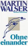 Walser, Ohne einander