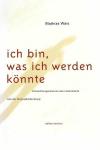 Wais, Ich bin, was ich werden könnte
