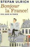 Ulrich, Bonjour la France! Ein Jahr in Paris.