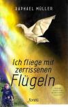 Müller, Ich fliege mit zerrissenen Flügeln