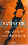 Gur, Denn die Seele ist in deiner Hand