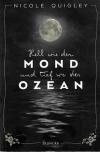Quigley, Hell wie der Mond und tief wie der Ozean.