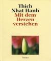 Thich Nhat Hanh, Mit dem Herzen verstehen