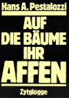 Pestalozzi, Auf die Bäume ihr Affen