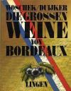Woschek, Duijker, Die grossen Weine von Bordeaux