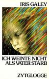 Galey, Ich weinte nicht, als Vater starb