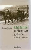Spring, Ghüderfuer u Hochzytsgutsche.