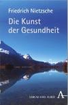 Nietzsche, Die Kunst der Gesundheit