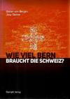 BergenSteiner, Wie viel Bern braucht die Schweiz