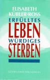 Kübler-Ross, Erfülltes Leben würdiges Sterben