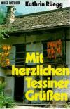 Rüegg, Mit herzlichen Tessiner Grüssen.