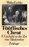 Eschler, Tüüflischs Chrut.