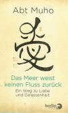 Abt Muho, Das Meer weist keinen Fluss zurück