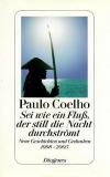 Coelho, Sei wie ein Fluss, der still die Nacht durchströmt
