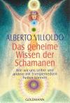 Villoldo, Das geheime Wissen der Shamanen