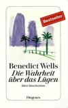 Wells, Die Wahrheit über das Lügen.